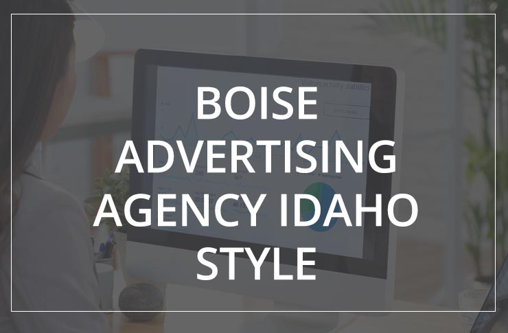 Boise Advertising Agency Idaho Style