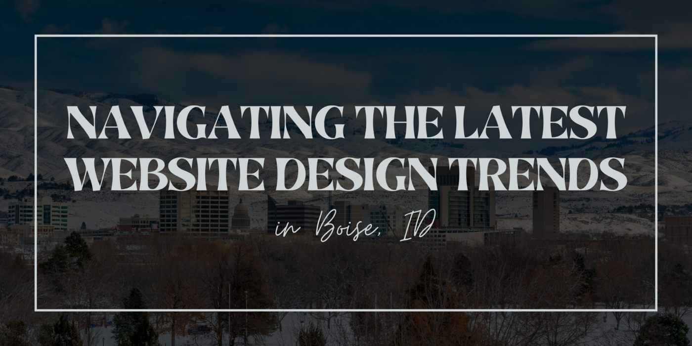 website design trends in Boise, ID